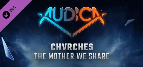 Audica: CHVRCHES - The Mother We Share