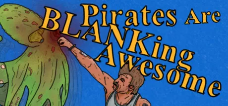 постер игры Pirates Are BLANKing Awesome