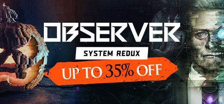 Front Cover for Observer: System Redux (Windows) (Steam release): "Up to 35% Off" cover version (October 2021)