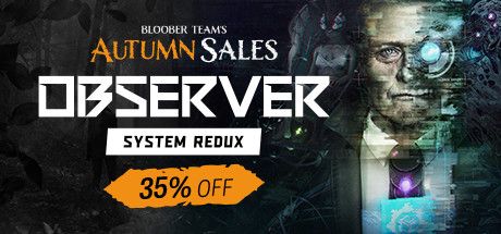 Front Cover for Observer: System Redux (Windows) (Steam release): "Bloober Teams Autumn Sales 35% Off" cover version (November 2021)