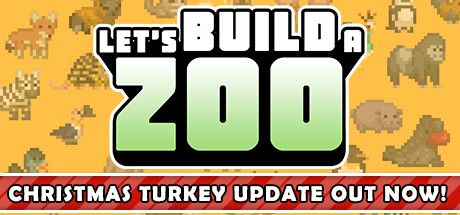 Front Cover for Let's Build a Zoo (Windows) (Steam release): Christmas Turkey Update Out Now!