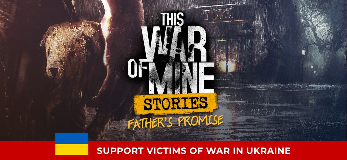 Front Cover for This War of Mine: Stories - Father's Promise (Linux and Macintosh and Windows) (GOG.com release): Support Victims of War in Ukraine Cover Art