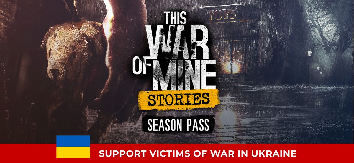Front Cover for This War of Mine: Stories - Season Pass (Linux and Macintosh and Windows) (GOG.com release): Support Victims of War in Ukraine Cover Art