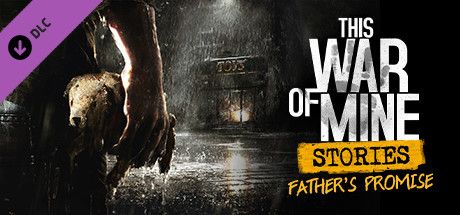 Front Cover for This War of Mine: Stories - Father's Promise (Linux and Macintosh and Windows) (Steam release): 2nd version