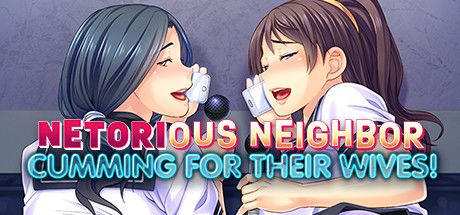 Front Cover for Netorious Neighbor Cumming for their Wives! (Linux and Macintosh and Windows) (Steam release)