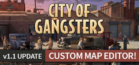 Front Cover for City of Gangsters (Windows) (Steam release): v1.1 Update: Custom Map Editor!