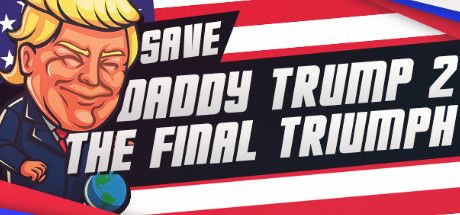 Front Cover for Save Daddy Trump 2: The Final Triumph (Windows) (Steam release)