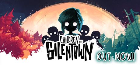 Front Cover for Children of Silentown (Windows) (Steam release): "Out Now!" cover version