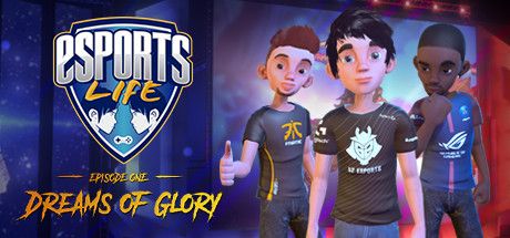 Front Cover for Esports Life: Ep.1 - Dreams of Glory (Macintosh and Windows) (Steam release)