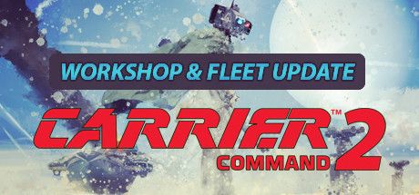 Front Cover for Carrier Command 2 (Macintosh and Windows) (Steam release): Workshop & Fleet Update version
