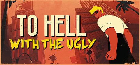 Front Cover for To Hell with the Ugly (Linux and Macintosh and Windows) (Steam release)