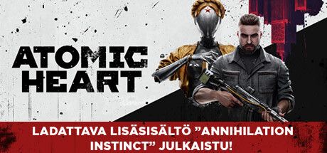 Front Cover for Atomic Heart (Windows) (Steam release): "Annihilation Instinct DLC Out Now!" cover version (Finnish version)