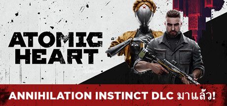 Front Cover for Atomic Heart (Windows) (Steam release): "Annihilation Instinct DLC Out Now!" cover version (Thai version)