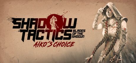 Front Cover for Shadow Tactics: Blades of the Shogun - Aiko's Choice (Linux and Windows) (Steam release): December 2022, 2nd version