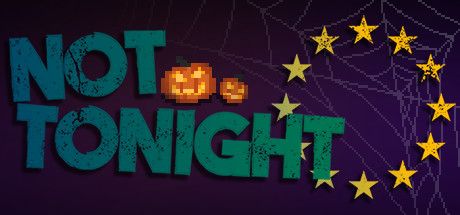 Front Cover for Not Tonight (Windows) (Steam release): Halloween Theme - October 2018