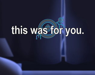 Front Cover for this was for you. (Linux and Macintosh and Windows) (itch.io release)