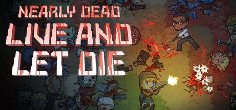Front Cover for Nearly Dead: Live and Let Die (Windows) (Steam release)