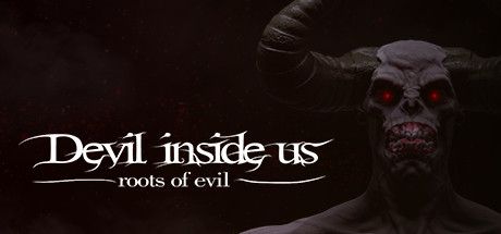 Devil Inside Us: Roots of Evil (2021) - MobyGames