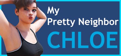 My Pretty Neighbor Chloe (2023) - MobyGames