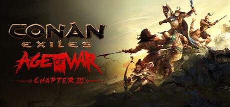 Front Cover for Conan: Exiles (Windows) (Steam release): December 2023, Age of War - Chapter III
