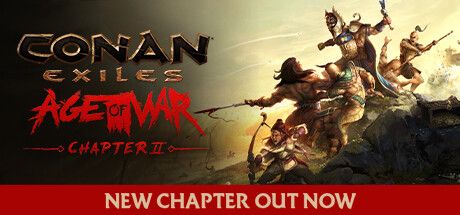 Front Cover for Conan: Exiles (Windows) (Steam release): August 2023, Age of War - Chapter II Out Now