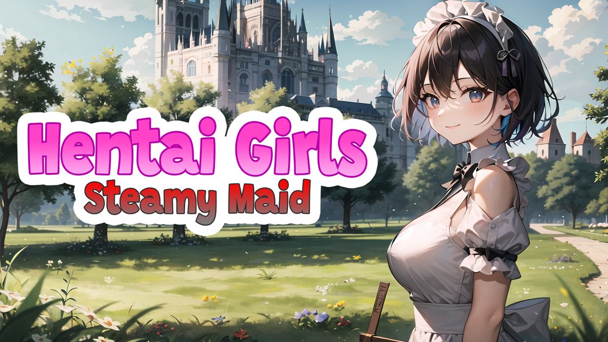 Hentai Girls: Steamy Maid (2024) - MobyGames