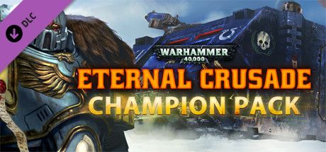 Front Cover for Warhammer 40,000: Eternal Crusade - Champion Pack (Windows) (Steam release)