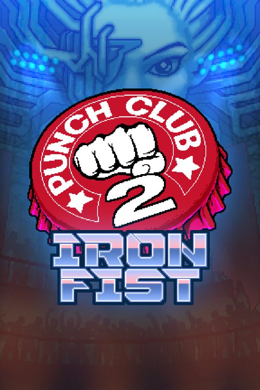 Punch Club 2: Iron Fist (2024) - MobyGames