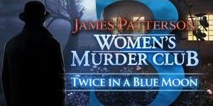 Front Cover for James Patterson: Women's Murder Club - Twice in a Blue Moon (Windows) (GameHouse release)
