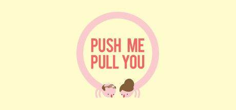 Front Cover for Push Me Pull You (Linux and Macintosh and Windows) (Steam release)