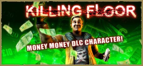 Front Cover for Killing Floor: Money Money DLC Character! (Linux and Macintosh and Windows) (Steam release)
