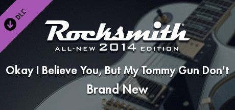 Front Cover for Rocksmith: All-new 2014 Edition - Brand New: Okay I Believe You, But My Tommy Gun Don't (Macintosh and Windows) (Steam release)