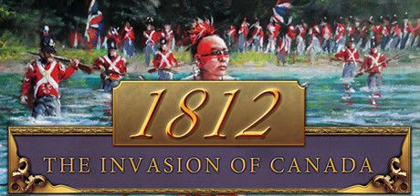 Front Cover for 1812: The Invasion of Canada (Macintosh and Windows) (Steam release)