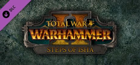 Front Cover for Total War: Warhammer II - Steps of Isha (Linux and Macintosh and Windows) (Steam release)