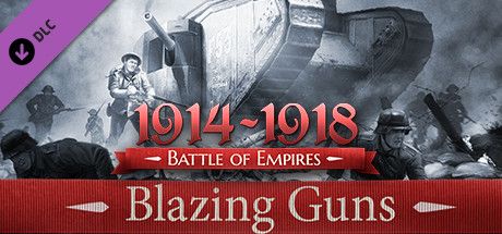 Battle of Empires: 1914-1918 - Blazing guns (2015) - MobyGames