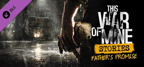 Front Cover for This War of Mine: Stories - Father's Promise (Linux and Macintosh and Windows) (Steam release): 1st version