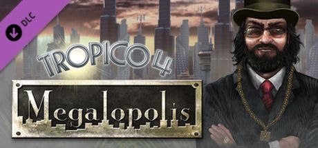 Front Cover for Tropico 4: Megalopolis (Macintosh and Windows) (Steam release)