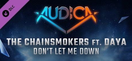 Front Cover for Audica: The Chainsmokers ft. Daya - Don't Let Me Down (Windows) (Steam release)