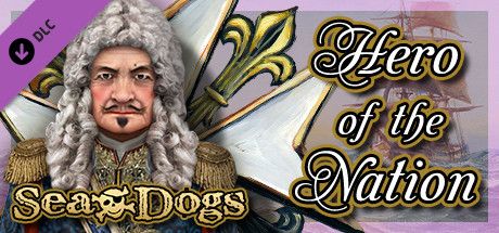 Front Cover for Sea Dogs: To Each His Own - Hero of the Nation (Windows) (Steam release)
