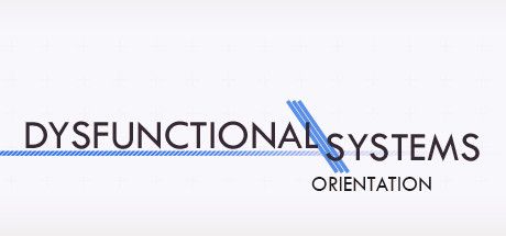 Front Cover for Dysfunctional Systems: Orientation (Linux and Macintosh and Windows) (Steam release)