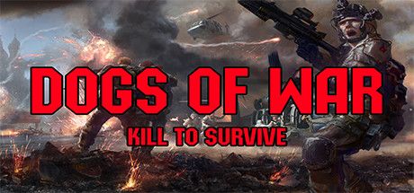 Front Cover for Dogs of War: Kill to Survive (Windows) (Steam release)
