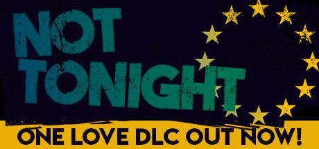 Front Cover for Not Tonight (Windows) (Steam release): One Love DLC out now! cover