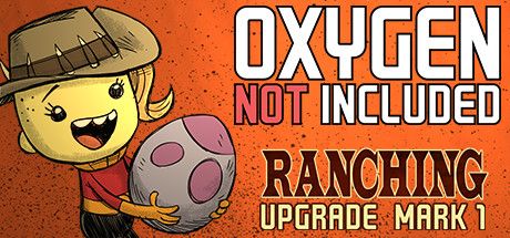 Front Cover for Oxygen Not Included (Linux and Macintosh and Windows) (Steam release): Ranching Upgrade Mark I