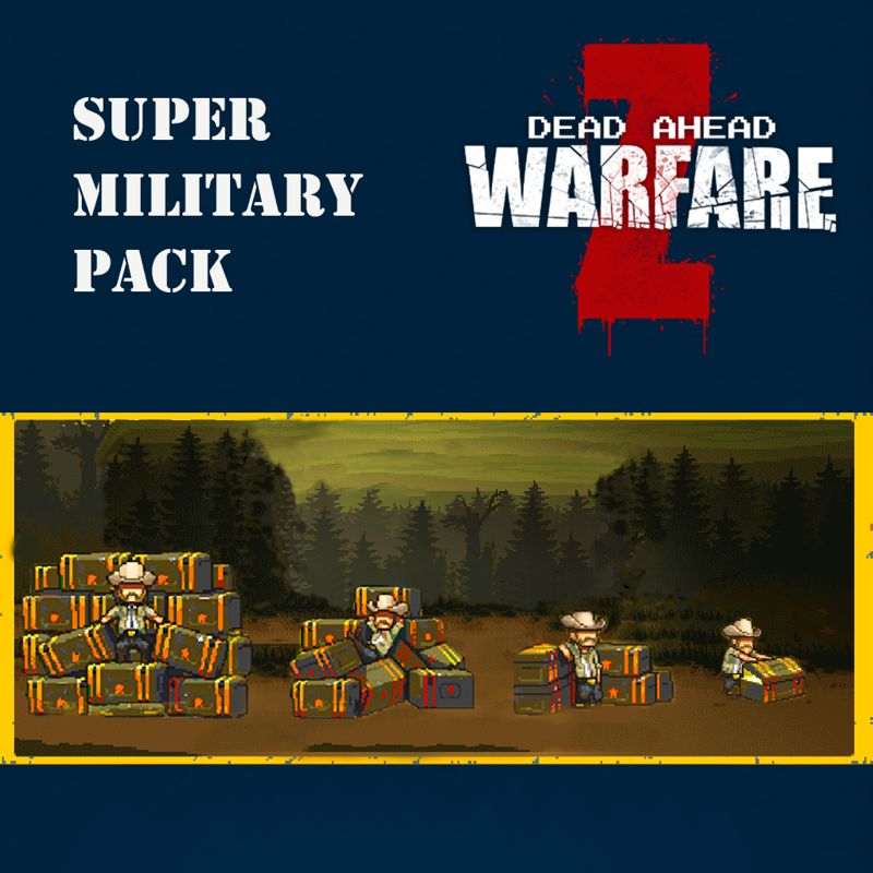 Dead Ahead Z Warfare Super Military Pack (2018) MobyGames