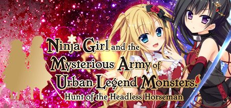Front Cover for Ninja Girl and the Mysterious Army of Urban Legend Monsters! ~Hunt of the Headless Horseman~ (Windows) (Steam release)