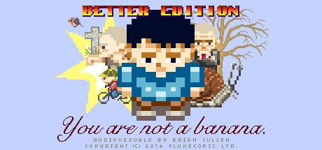 Front Cover for You are not a Banana: Better Edition (Linux and Macintosh and Windows) (Steam release)