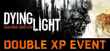 Front Cover for Dying Light (Linux and Macintosh and Windows) (Steam release): November 2019, Double XP Event edition