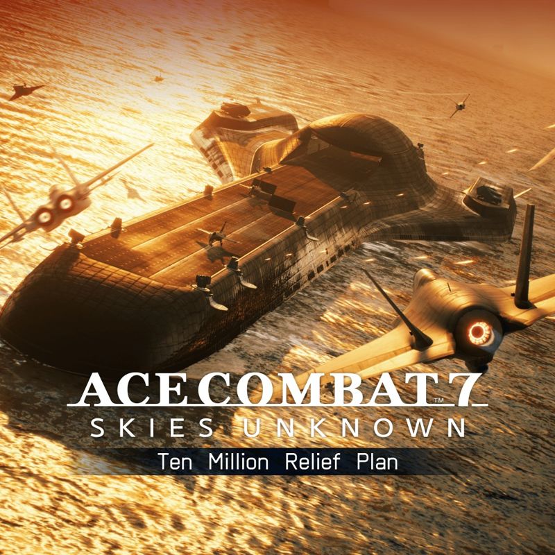 Front Cover for Ace Combat 7: Skies Unknown - Ten Million Relief Plan (PlayStation 4) (download release)