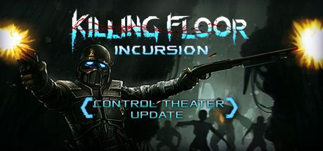 Front Cover for Killing Floor: Incursion (Windows) (Steam release): Control Theater Update Cover Art