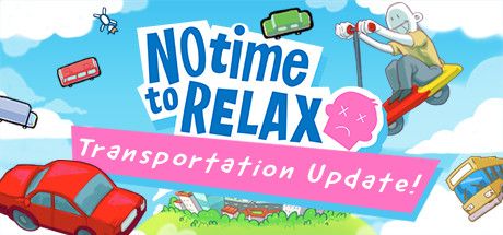 Front Cover for No Time to Relax (Macintosh and Windows) (Steam release): Transportation Update! cover